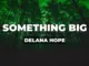 Something big by Delana Hope