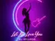 DJ Xclusive - Let Me Love You