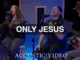Hillsong Worship – Only Jesus (Acoustic)