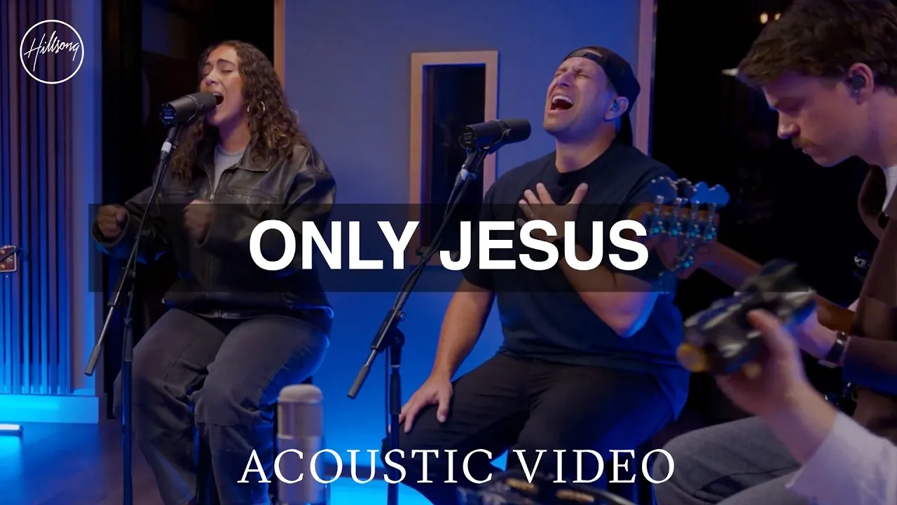 Hillsong Worship – Only Jesus (Acoustic)
