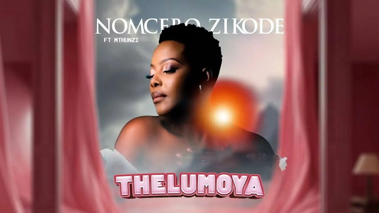 Nomcebo Zikode - Thelumoya Ft. Mthunzi