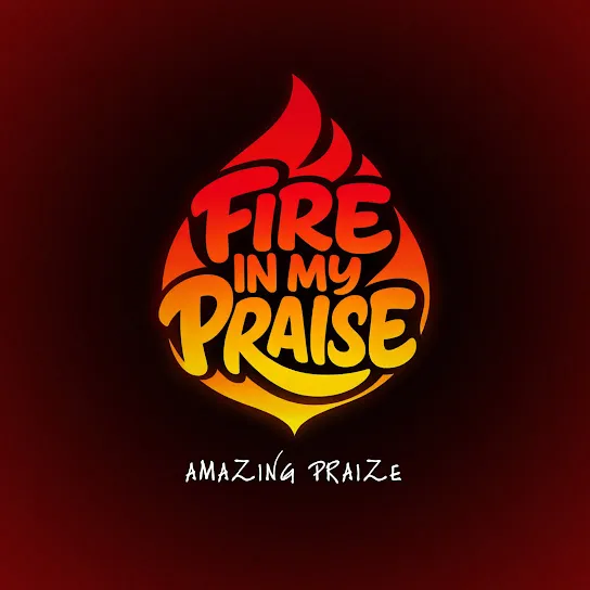 Amazing Praize – Fire in My Praise ft. Streams Of Joy & Pastor Jerry Eze