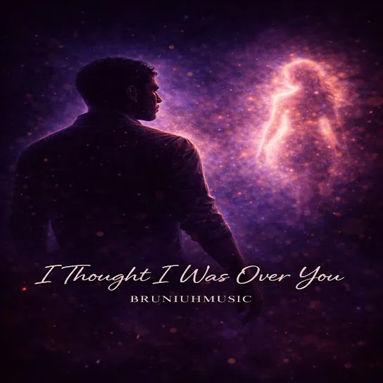 Bruniuhmusic - I Thought I Was over You