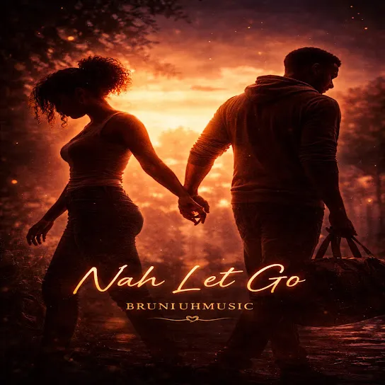 Bruniuhmusic - Nah Let Go