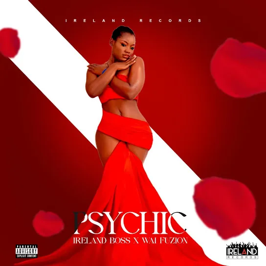 Ireland Boss – Psychic ft. WAI FUZION