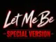 Let Me Be (Special Version)