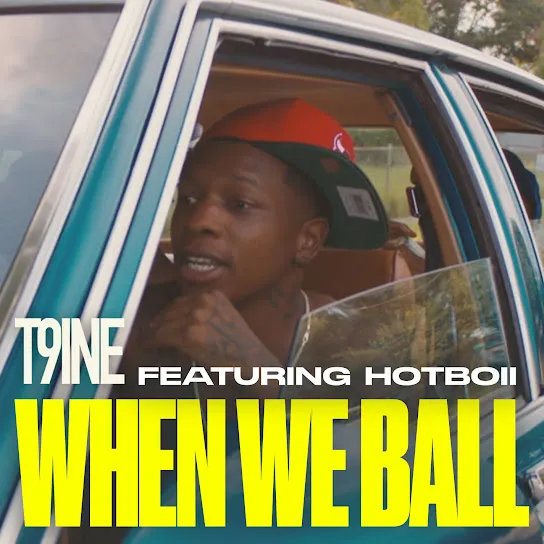 T9ine - When We Ball Ft. Hotboii
