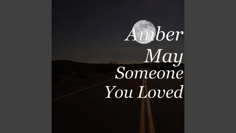 Amber May Someone You Loved