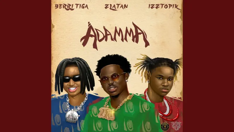 Berri Tiga Adamma Ft Zlatan And Izztopik