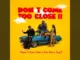Okese1 Dont Come Too Close Ii Ft Darkovibes Sista Afia And Joey B